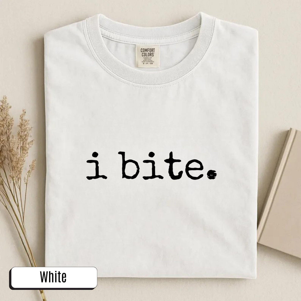 I Bite Shirt Sarcastic Humor TShirt Funny Gift for Her Dark Humor Sweatshirt Introvert Feminist Tee Comfort Colors® Cotton Unisex Casual Top