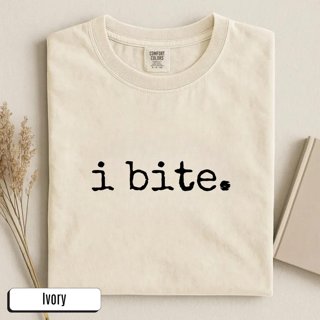 I Bite Shirt Sarcastic Humor TShirt Funny Gift for Her Dark Humor Sweatshirt Introvert Feminist Tee Comfort Colors® Cotton Unisex Casual Top
