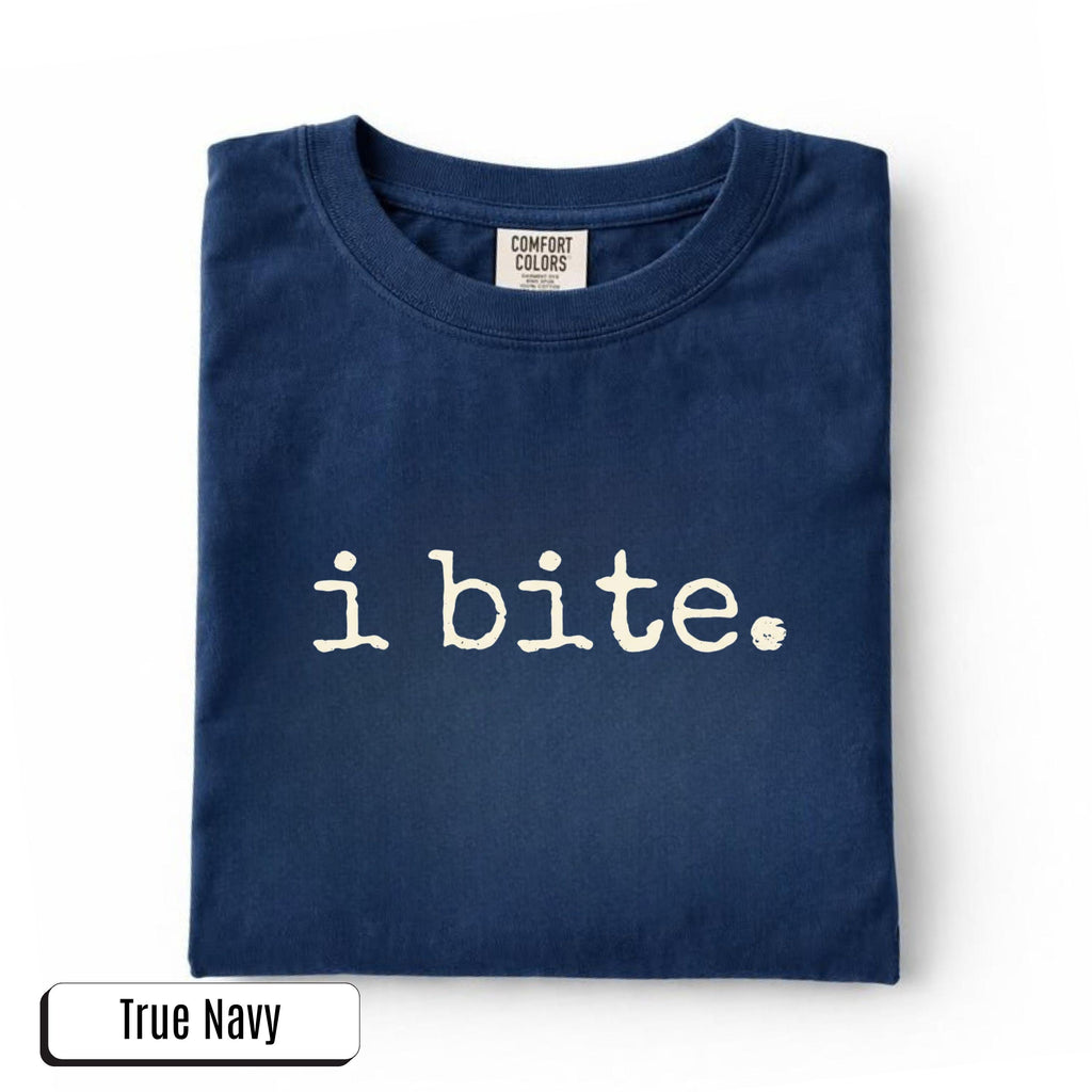 I Bite Shirt Sarcastic Humor TShirt Funny Gift for Her Dark Humor Sweatshirt Introvert Feminist Tee Comfort Colors® Cotton Unisex Casual Top