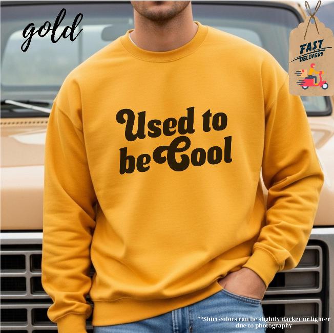 Used to be Cool Sweatshirts, Funny Graphic T-Shirt, Novelty Sweatshirts, Sarcastic T-Shirt, Slogan Sweatshirts, Trendy T-Shirt