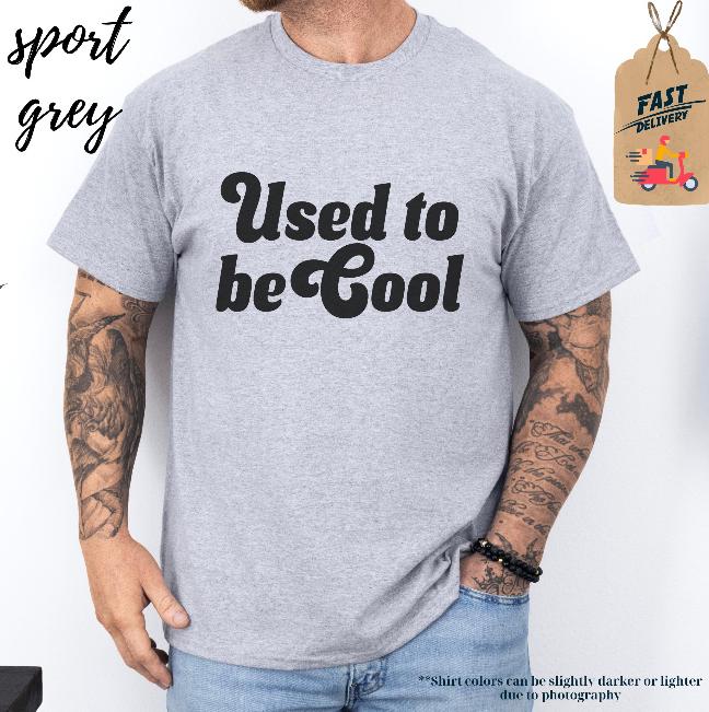 Used to be Cool Sweatshirts, Funny Graphic T-Shirt, Novelty Sweatshirts, Sarcastic T-Shirt, Slogan Sweatshirts, Trendy T-Shirt