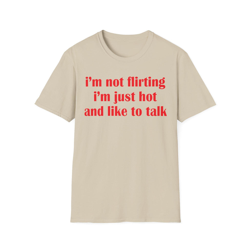 I'm Not Flirting I'm Just Hot And Like To Talk Shirt, Funny Y2K Tee, Sarcastic Women Gift Shirt, Sassy Girl, Trendy Joke Tshirts