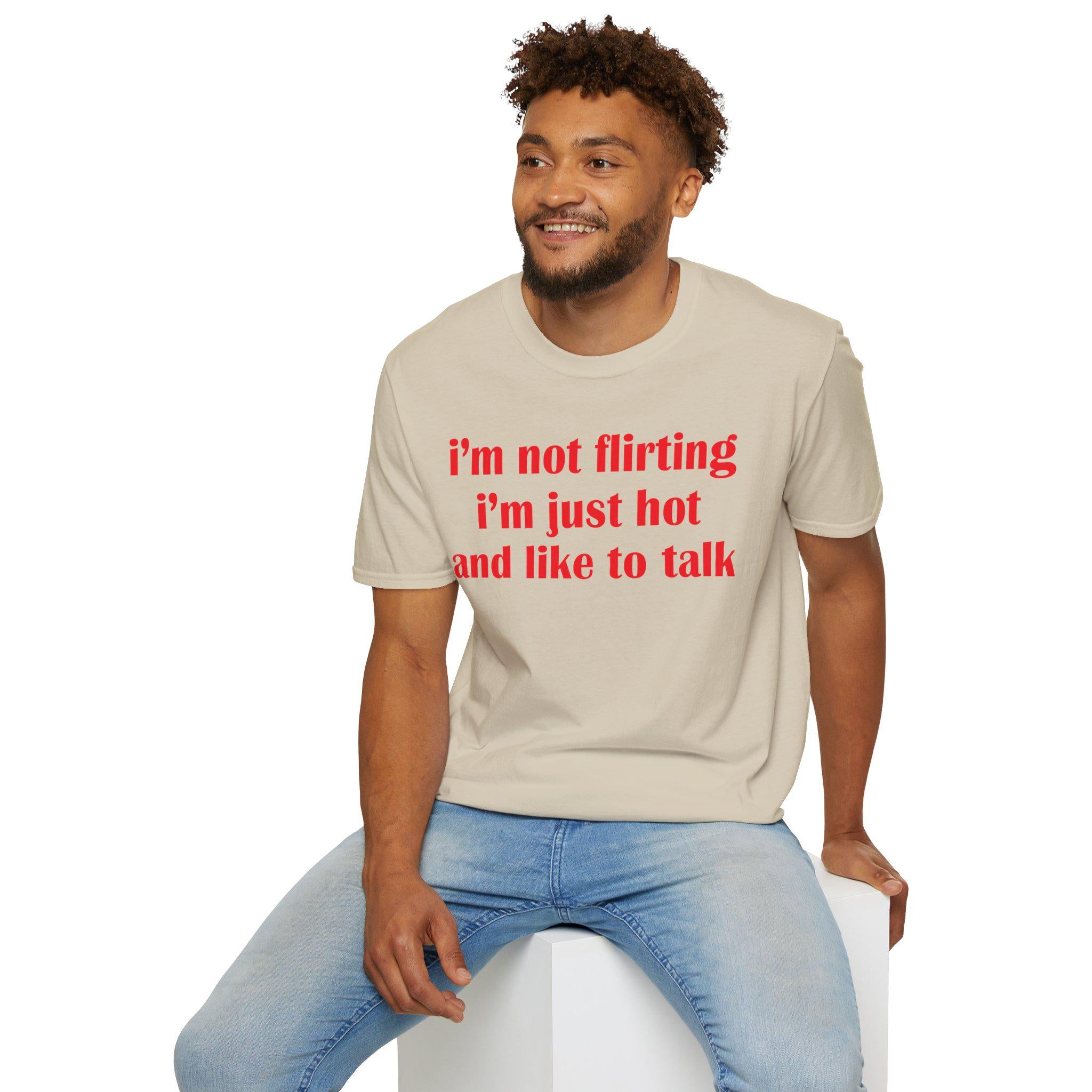 I'm Not Flirting I'm Just Hot And Like To Talk Shirt, Funny Y2K Tee, Sarcastic Women Gift Shirt, Sassy Girl, Trendy Joke Tshirts