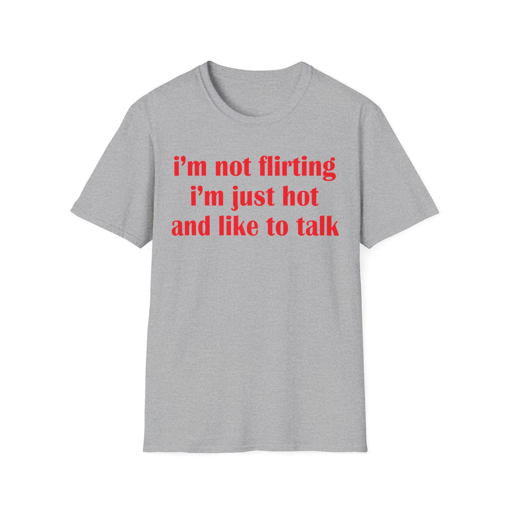 I'm Not Flirting I'm Just Hot And Like To Talk Shirt, Funny Y2K Tee, Sarcastic Women Gift Shirt, Sassy Girl, Trendy Joke Tshirts