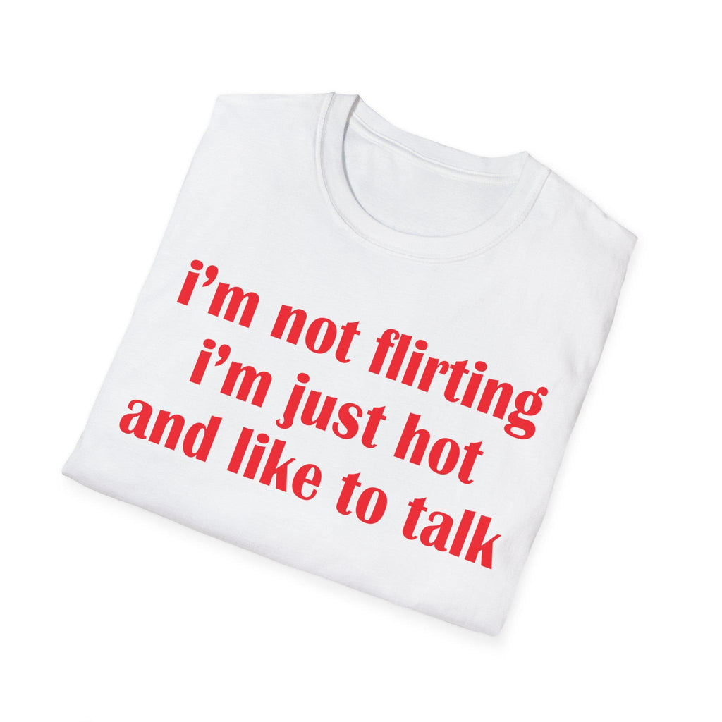 I'm Not Flirting I'm Just Hot And Like To Talk Shirt, Funny Y2K Tee, Sarcastic Women Gift Shirt, Sassy Girl, Trendy Joke Tshirts