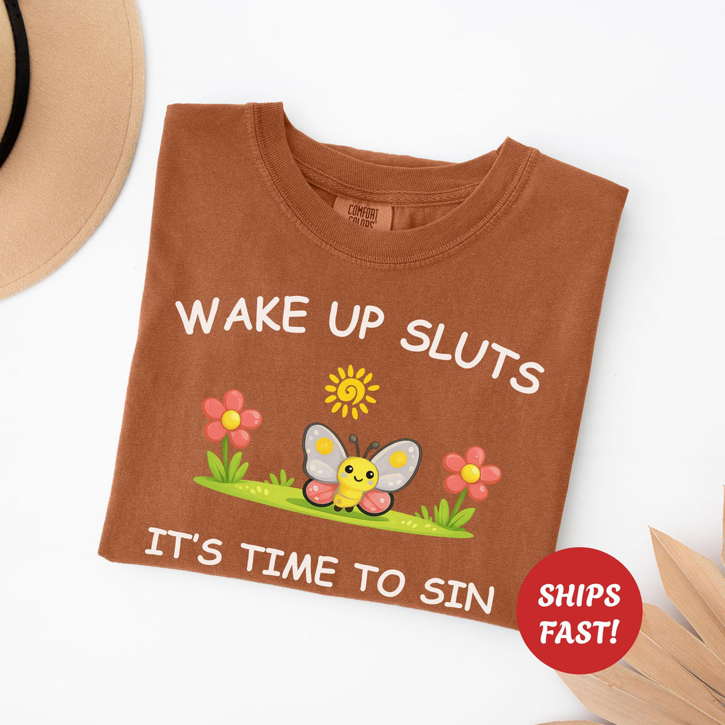 Wake Up Sluts Sarcastic Shirt, Funny Silly Tshirt For Vulgar Women, Viral Rude Adult Humor Trendy Gift, Stupid Unhinged Cursed Graphic Meme