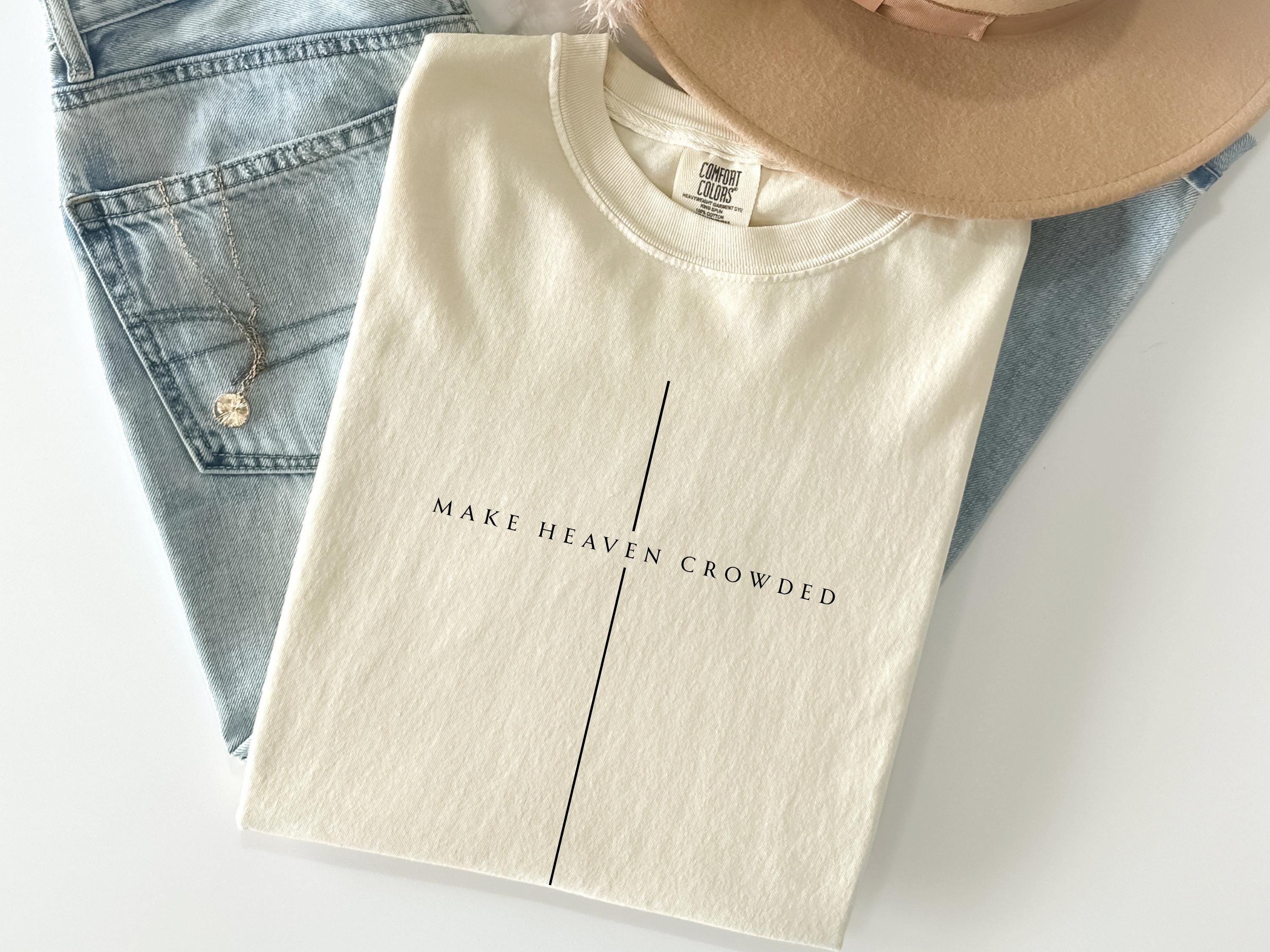 Make Heaven Crowded Christian Tshirt, Minimalist Cross Crewneck Shirt, Trendy Mens Womens Faith Apparel, Baptism Gift
