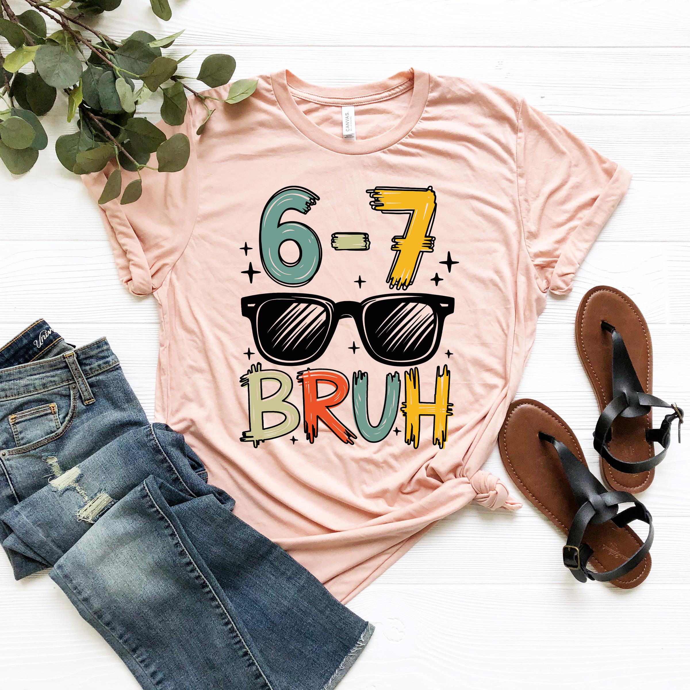 Six Seven Bruh Shirt, 6 7 Shirt, Funny Number Meme T-Shirt, Viral Saying Shirt, Funny Number Gen Z shirts Gen Z Gifts, 6 7 Tshirt